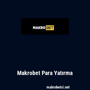 Makrobet Para Yatırma