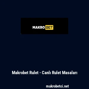 Makrobet Rulet - Canlı Rulet Masaları