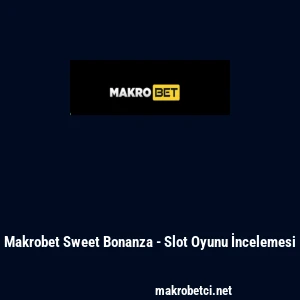 Makrobet Sweet Bonanza - Slot Oyunu İncelemesi