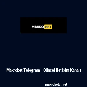 Makrobet Telegram - G&uuml;ncel İletişim Kanalı