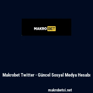 Makrobet Twitter - G&uuml;ncel Sosyal Medya Hesabı